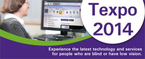 Texpo 2014: Experience the latest technology and services for people who are blind or have low vision.