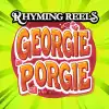 Rhyming Reels - Georgie Porgie